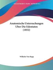 Anatomische Untersuchungen Uber Die Edentaten (1852) - Wilhelm Von Rapp