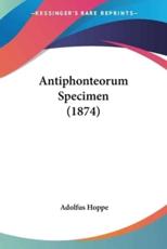 Antiphonteorum Specimen (1874) - Adolfus Hoppe