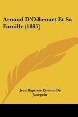 Arnaud D'Oihenart Et Sa Famille (1885) - Jean Baptiste Etienne De Jaurgain