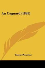 Au Cagnard (1889) - Eugene Plauchud (author)