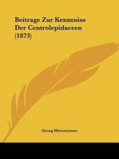 Beitrage Zur Kenntniss Der Centrolepidaceen (1873) - Georg Hieronymus