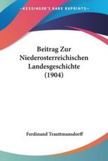 Beitrag Zur Niederosterreichischen Landesgeschichte (1904) - Ferdinand Trauttmansdorff