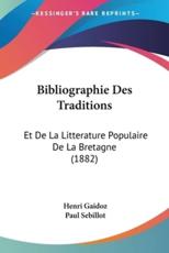 Bibliographie Des Traditions - Henri Gaidoz (author), Paul Sebillot (author)