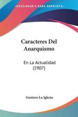 Caracteres Del Anarquismo - Gustavo La Iglesia