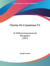Chartes De Communes V1 - Joseph Garnier (editor)