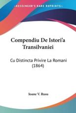 Compendiu De Istori'a Transilvaniei - Ioane V Rusu (author)