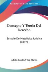 Concepto Y Teoria Del Derecho - Adolfo Bonilla y San Martin (author)