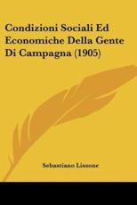Condizioni Sociali Ed Economiche Della Gente Di Campagna (1905) - Sebastiano Lissone