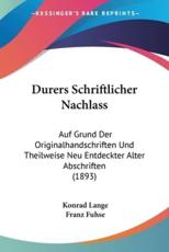 Durers Schriftlicher Nachlass - Konrad Lange (editor), Franz Fuhse (editor)