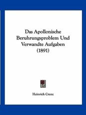 Das Apollonische Beruhrungsproblem Und Verwandte Aufgaben (1891) - Heinrich Cranz