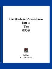Das Breslauer Arzneibuch, Part 1 - C Kulz (editor), E Kulz-Trosse (editor)