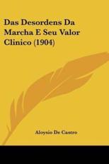 Das Desordens Da Marcha E Seu Valor Clinico (1904) - Aloysio De Castro (author)