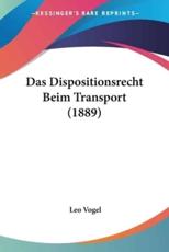 Das Dispositionsrecht Beim Transport (1889) - Leo Vogel (author)