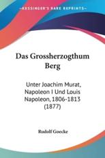 Das Grossherzogthum Berg - Rudolf Goecke