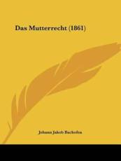 Das Mutterrecht (1861) - Johann Jakob Bachofen