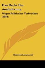 Das Recht Der Auslieferung - Heinrich Lammasch