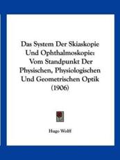 Das System Der Skiaskopie Und Ophthalmoskopie - Hugo Wolff