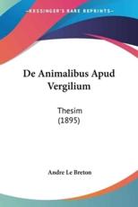 De Animalibus Apud Vergilium - Andre Le Breton