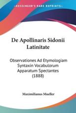 De Apollinaris Sidonii Latinitate - Maximilianus Mueller (author)