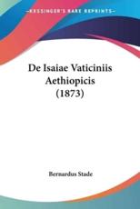 De Isaiae Vaticiniis Aethiopicis (1873) - Bernardus Stade (author)