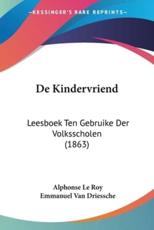 De Kindervriend - Alphonse Le Roy (author), Emmanuel Van Driessche (author)