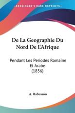 De La Geographie Du Nord De L'Afrique - A Rabusson