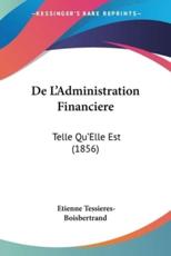 De L'Administration Financiere - Etienne Tessieres-Boisbertrand (author)