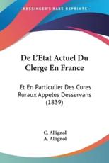 De L'Etat Actuel Du Clerge En France - C Allignol (author), A Allignol (author)