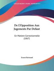 De L'Opposition Aux Jugements Par Defaut - Ernest Bertrand (author)