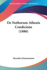 De Nothorum Athenis Condicione (1886) - Ricardus Zimmermann
