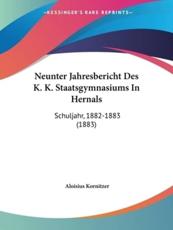 Neunter Jahresbericht Des K. K. Staatsgymnasiums In Hernals - Aloisius Kornitzer