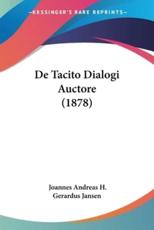 De Tacito Dialogi Auctore (1878) - Joannes Andreas H Gerardus Jansen