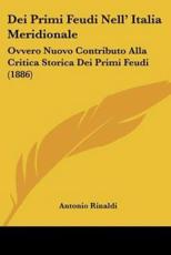 Dei Primi Feudi Nell' Italia Meridionale - Antonio Rinaldi (author)