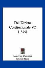 Del Diritto Costituzionale V2 (1875) - Ludovico Casanova (author), Emilio Brusa (author)