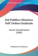 Del Pubblico Ministero Nell' Ordine Giudiziale - Francesco La Francesca (author)