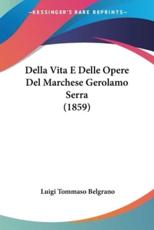 Della Vita E Delle Opere Del Marchese Gerolamo Serra (1859) - Luigi Tommaso Belgrano