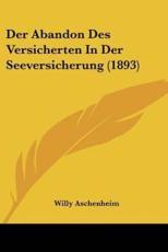 Der Abandon Des Versicherten In Der Seeversicherung (1893) - Willy Aschenheim