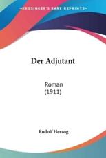 Der Adjutant - Rudolf Herzog (author)