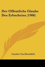 Der Offentliche Glaube Des Erbscheins (1906) - Gunther Von Hirschfeld (author)