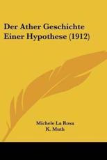 Der Ather Geschichte Einer Hypothese (1912) - Michele La Rosa, K Muth (translator)