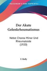 Der Akute Gelenkrheumatismus - F Rolly (author)
