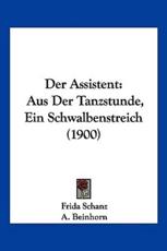 Der Assistent - Frida Schanz (author), A Beinhorn (editor)