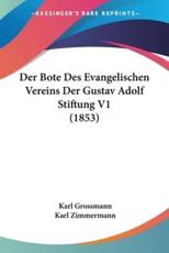Der Bote Des Evangelischen Vereins Der Gustav Adolf Stiftung V1 (1853) - Karl Grossmann, Karl Zimmermann