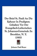 Der Brief St. Pauli An Die Epheser In Predigten - Johann Paul Beyer