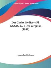 Der Codex Medicevs Pl. XXXIX. N. 1 Des Vergilius (1889) - Maximilian Hoffmann