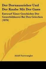 Der Dornauszieher Und Der Knabe Mit Der Gans - Adolf Furtwangler