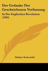 Der Gedanke Der Geschriebenen Verfassung - Walther Rothschild