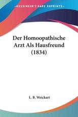 Der Homoopathische Arzt Als Hausfreund (1834) - L B Weickart