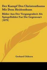 Der Kampf Des Christenthums Mit Dem Heidenthum - Gerhard Uhlhorn