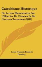 Catechisme Historique - Louis Francois Frederic Gauthey (author)